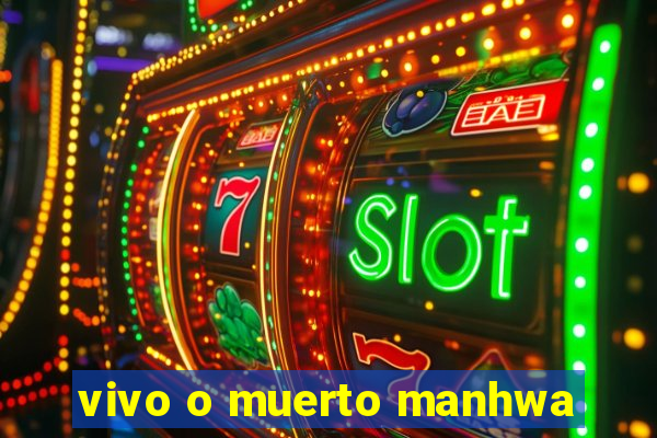 vivo o muerto manhwa